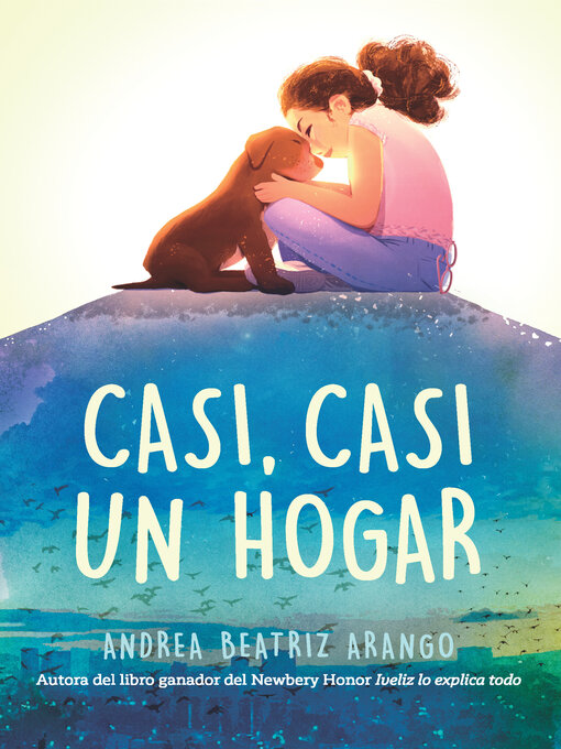 Title details for Casi, casi un hogar / Something like home by Andrea Beatriz Arango - Wait list